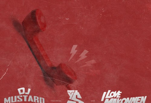 DJ Mustard – Why’d You Call? Ft. Ty Dolla $ign & iLoveMakonnen