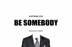 Supreme Ace – Be Somebody