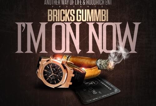 Bricks Gummbi – I’m On Now (Mixtape)