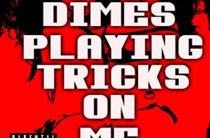 Chris Rivers – Dimes Playing Tricks On Me