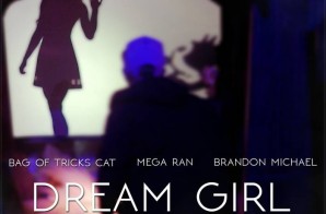 Bag Of Tricks Cat – Dream Girl Ft. Mega Ran & Brandon Michael