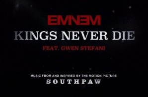 Eminem – Kings Never Die Ft. Gwen Stefani