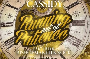 Cassidy – Running Out Of Patience