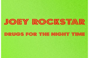 Joey Rockstar – Drugs For The Night Time (Mixtape)