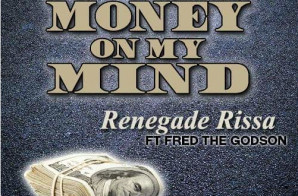 Renegade Rissa – Money On My Mind Ft. Fred The Godson