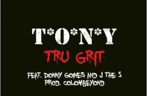 T.O.N.Y – Tru Grit Ft. Donny Goines & J The S