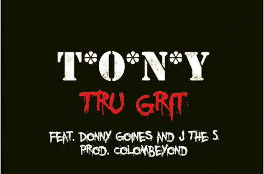 T.O.N.Y – Tru Grit Ft. Donny Goines & J The S