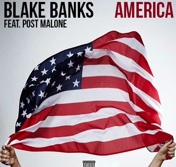 Blake Banks – America Ft. Post Malone