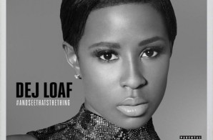 Dej Loaf –  And See That’s The Thing EP (Stream)