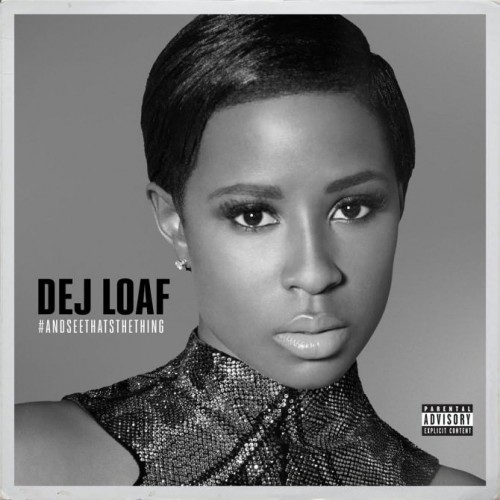 and-see-thats-the-thing-500x500 Dej Loaf -  And See That’s The Thing EP (Stream)  