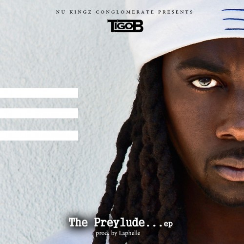 cover1 Tigo B - The Preylude...EP (Mixtape)  