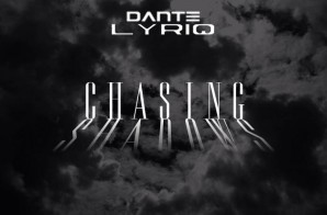 Dante’ LyriQ – Chasing Shadows (EP)