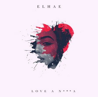 Elhae – Love A N***a