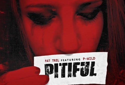 Fat Trel – Pitiful Ft P-Wild