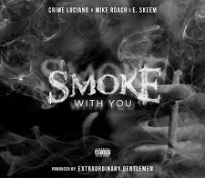 Crime Luciano – Smoke With You Ft. E. Skeem & Mike Roach