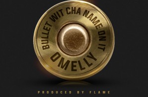 Omelly – Bullet Wit Cha Name On It