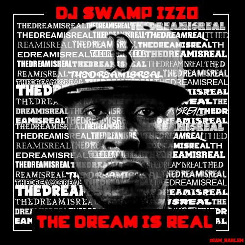 the-dream-is-real DJ Swamp Izzo Presents: The Dream Is Real (Mixtape)  