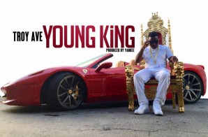 Troy Ave – Young King