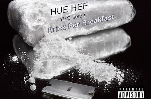 Hue Hef x YRS Jerzy – Brick For Breakfast