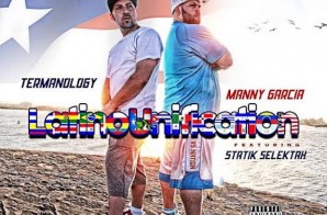 Termanology ft. Manny Garcia – Latino Unification (Prod. Statik Selektah)