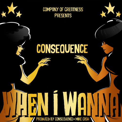 ConsequenceWhenIWanna Consequence - When I Wanna  