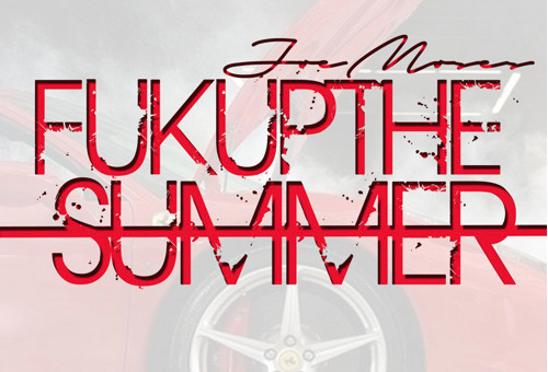 Joe Moses – Fuk Up The Summer
