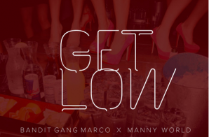 Bandit Gang Marco – Get Low Ft. Manny World