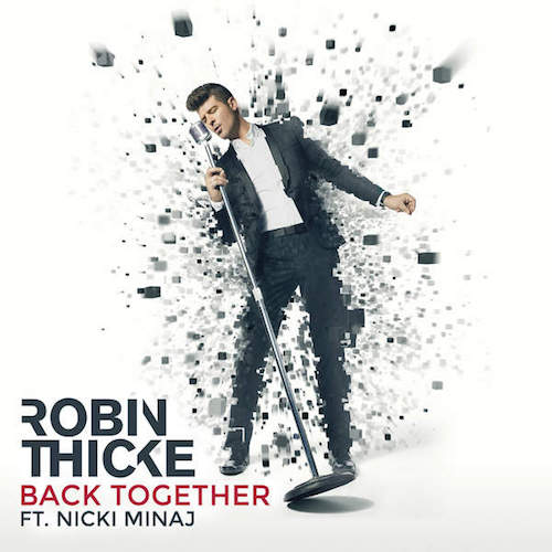 backtogether Robin Thicke - Back Together Ft. Nicki Minaj  