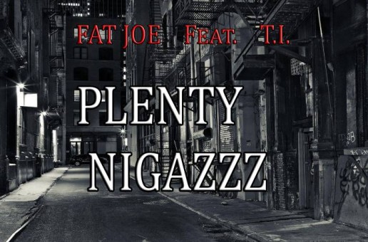 Fat Joe – Plenty N*ggas Ft. T.I. (Unreleased)