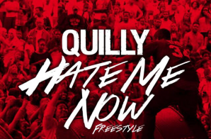 Quilly – Hate Me Now Freestyle