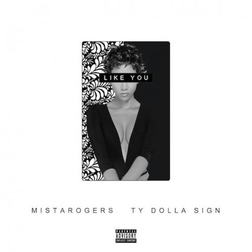 mistarogers-like-you-ty-dolla-ign-500x500 MistaRogers – Like You ft. Ty Dolla $ign  