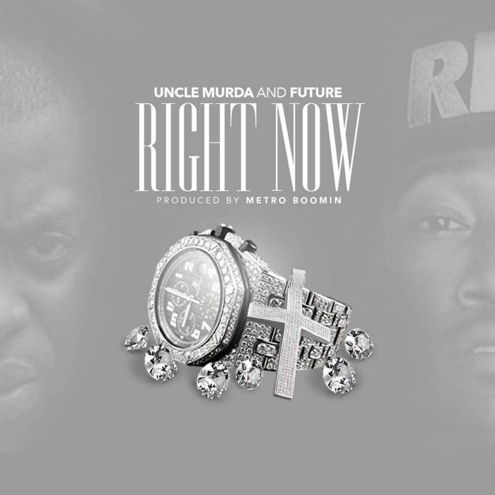 right-now Uncle Murda x Future - Right Now (Prod. by Metro Boomin)  