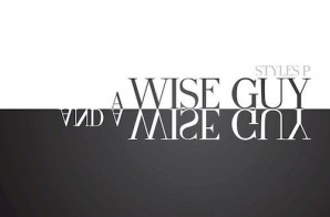 Styles P – A Wise Guy and a Wise Guy (Album Stream)