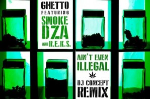 Ghetto x Smoke DZA & R.E.K.S. – Ain’t Even Illegal (DJ Concept Remix)