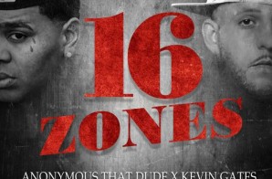 Anonymous That Dude x Kevin Gates – 16 Zones