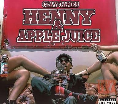 Clay James – Hennessy And Apple Juice (EP)