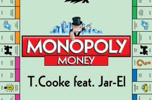 T.COOKE – MONOPOLY MONEY Ft. Jar-El