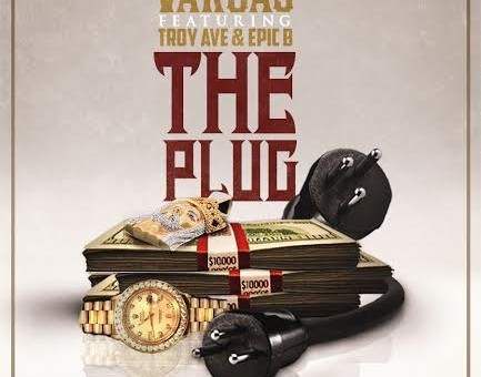 Vargas – The Plug Ft. Troy Ave & Epic B