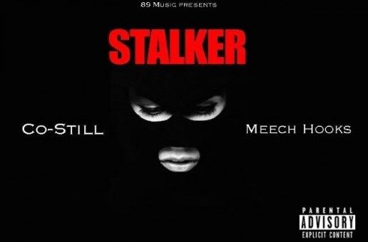 Co-Still – Stalker Ft. Meech Hooks (Video)