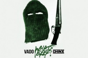 Vado – What’s Beef Ft. Chinx