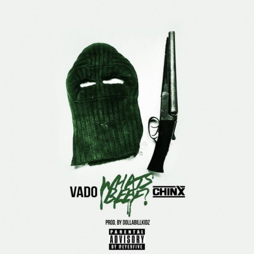 vado-whats-beef-500x500 Vado - What's Beef Ft. Chinx  