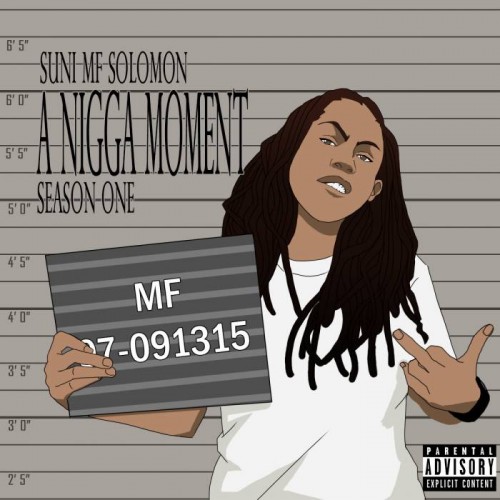 ANM-cover-500x500 Suni MF Solomon - A Nigga Moment (Mixtape)  