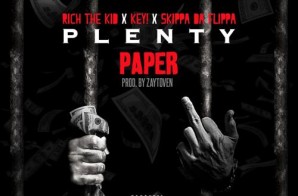 Rich The Kid x KEY x  Skippa Da Flippa – Plenty Paper (Prod. by Zaytoven)