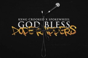 KXNG CROOKED – God Bless Dope Rappers Ft. Noah King (Prod. By Spokewheel)