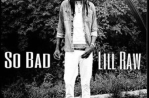 Lill Raw – So Bad