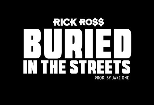 Rick Ross – Buried In The Streets