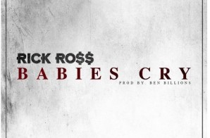 Rick Ross – Babies Cry