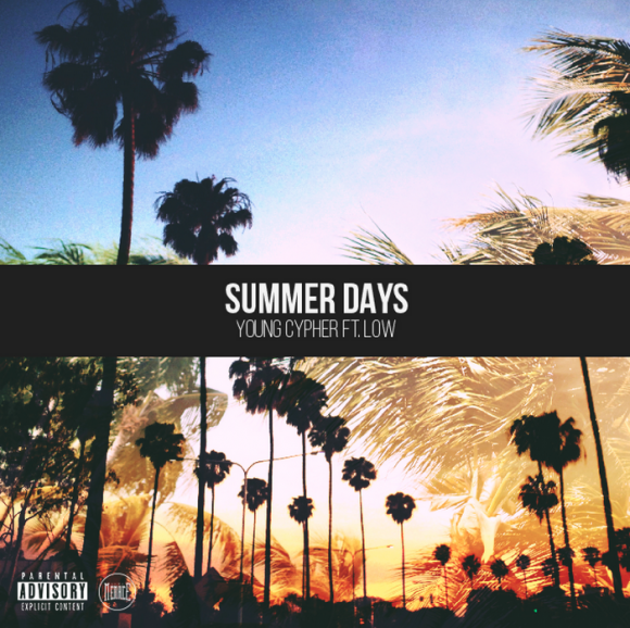 Screen-Shot-2015-08-31-at-8.35.19-PM-580x578 Young Cypher x Low - Summer Days  