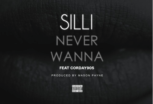 Silli – Never Wanna Ft. Corday905