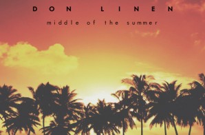 Don Linen – Middle Of The Summer (Prod. Blahzilla Beats)